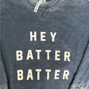 Hey Batter Batter Blue Sweatshirt